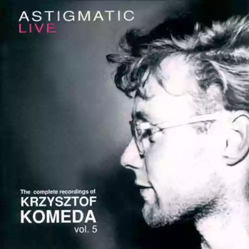 Cover Krzysztof Komeda - Astigmatic Live