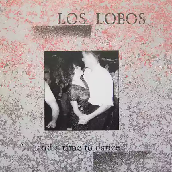 los lobos: ... and a time to dance