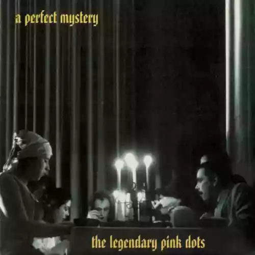 Cover The Legendary Pink Dots - A Perfect Mystery