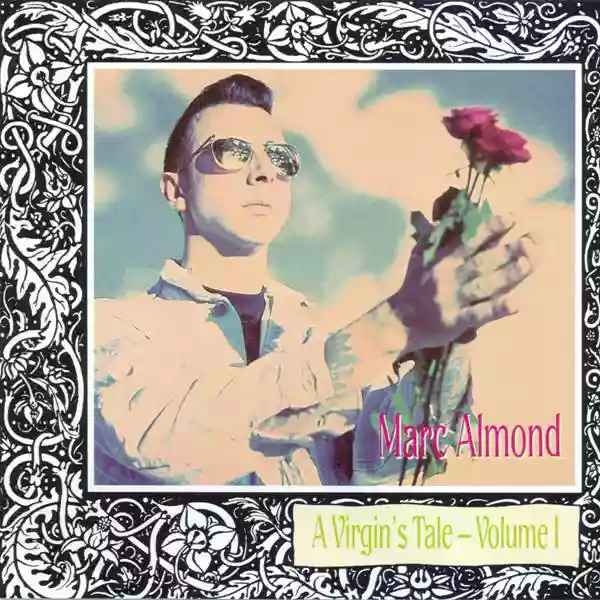 Marc Almond: A Virgin's Tale - Volume I