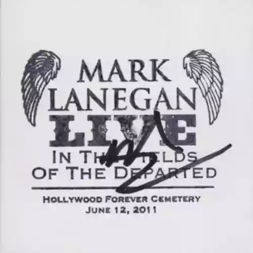 Cover Mark Lanegan - Live In The Fields Of The Departed - Hollywood Forever Cemetery, June 12, 2011
