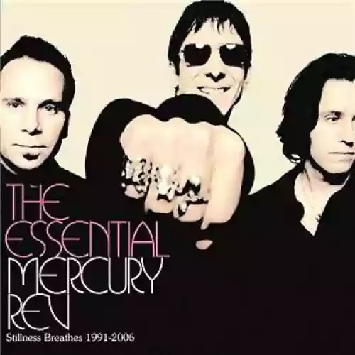 Cover Mercury Rev - The Essential Mercury Rev : Stillness Breathes 1991-2006