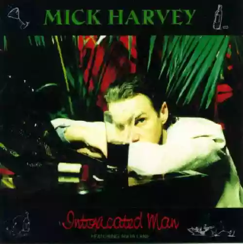 Cover Mick Harvey - Intoxicated Man