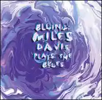 Miles Davis: Bluing: Miles Davis Plays The Blues