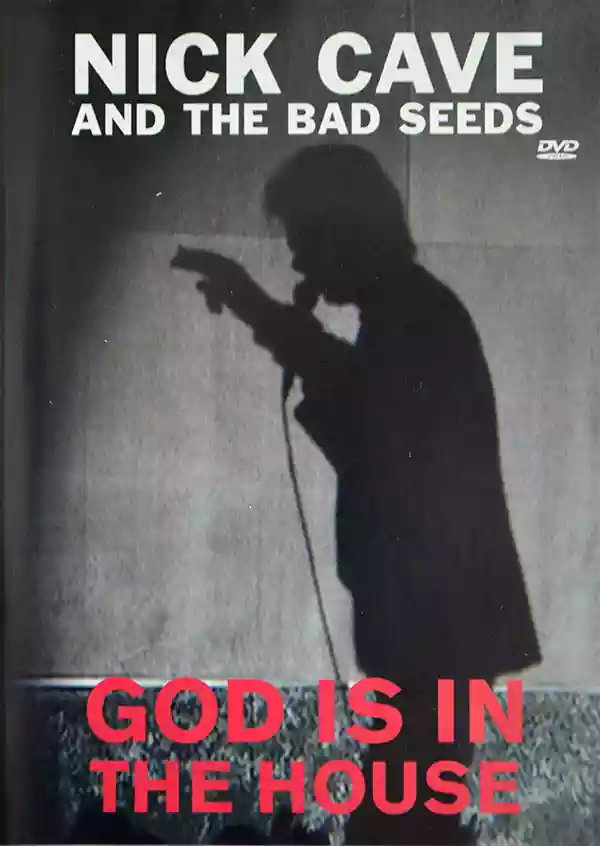 Nick Cave & The Bad Seeds: God Is In The House