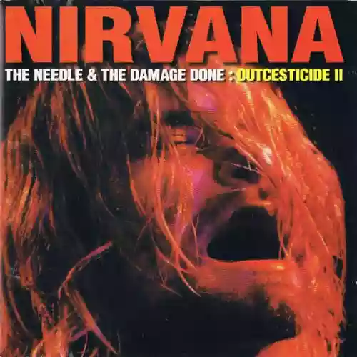 Cover Nirvana - The Needle & The Damage Done: Outcesticide II