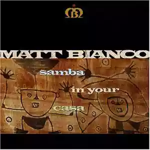Matt Bianco: Samba in Your Casa