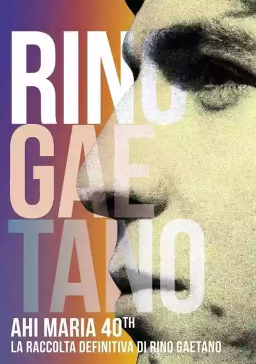 Cover Rino Gaetano - Ahi Maria 40th - La Raccolta Definitiva Di Rino Gaetano