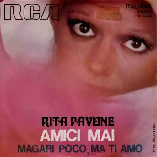 Cover Rita Pavone - Amici Mai / Magari Poco, Ma Ti Amo
