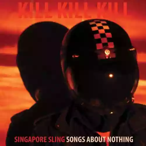Cover Singapore Sling - Kill Kill Kill (Songs About Nothing)