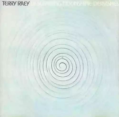Cover Terry Riley - Descending Moonshine Dervishes / Songs For The Ten Voices Of The Two Prophets