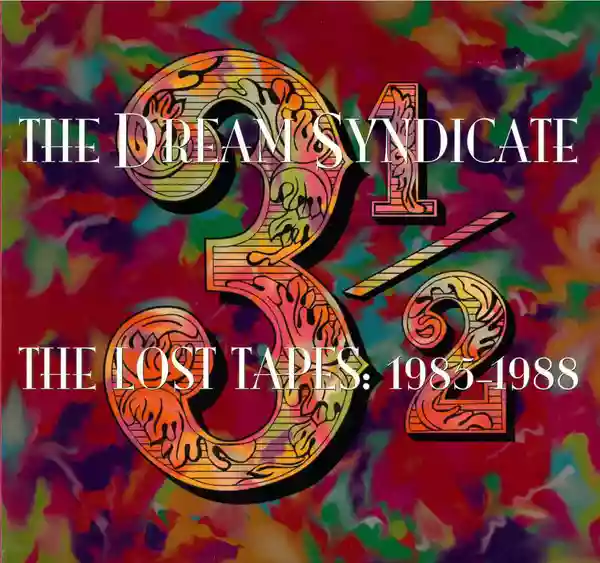 The Dream Syndicate: 3½ (The Lost Tapes: 1985-1988)