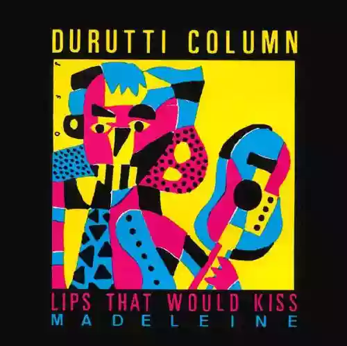 Cover The Durutti Column - Lips That Would Kiss (Form Prayers To Broken Stone)