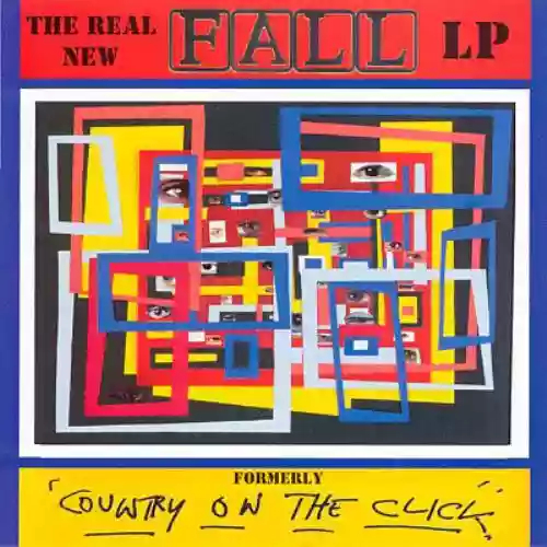 Cover The Fall - The Real New Fall LP Formerly 'Country On The Click'