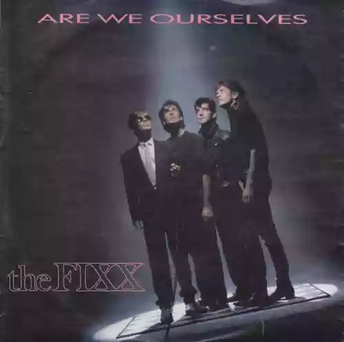 Cover The Fixx - Are We Ourselves