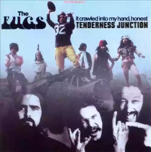 Cover The Fugs - Tenderness Junction / It Crawled Into My Hand Honest