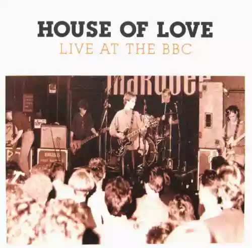 Cover The House of Love - Live At The BBC