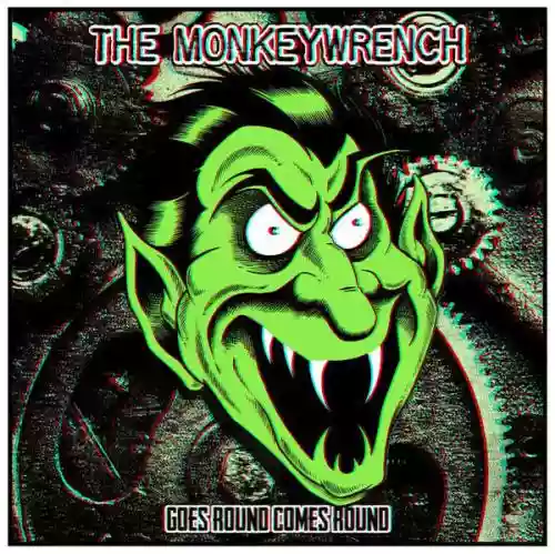 Cover The Monkeywrench - Goes Round Comes Round