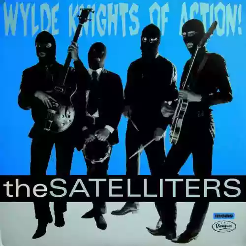 Cover The Satelliters - Wylde Knights Of Action!