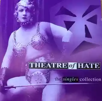 Theatre of Hate: The Singles Collection
