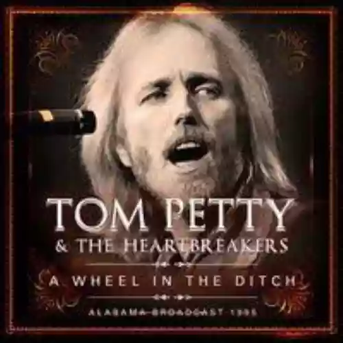Cover Tom Petty and The Heartbreakers - A Wheel In The Ditch