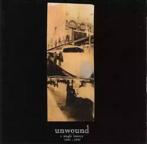 Cover Unwound - A Single History 1991 - 1997