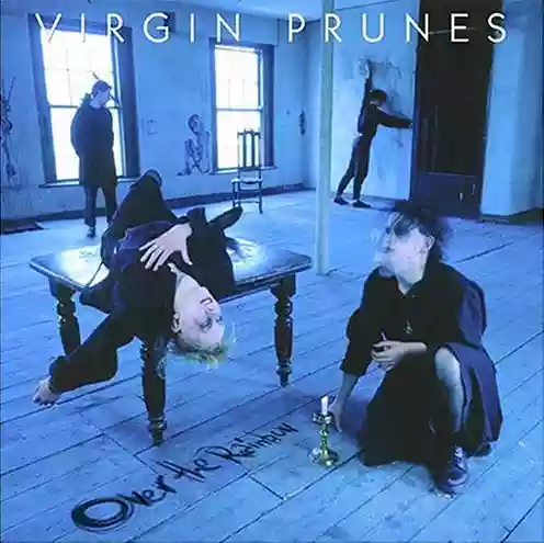 Virgin Prunes: Over The Rainbow - A Compilation Of Rarities 1980-1984