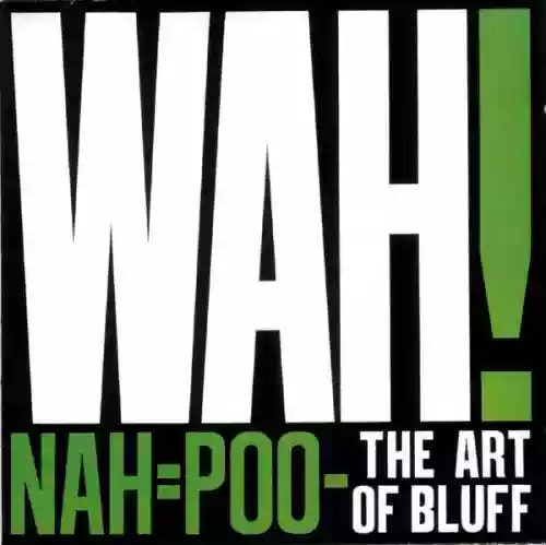 Cover Wah! - Nah=Poo - The Art Of Bluff