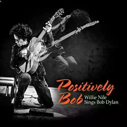 Cover Willie Nile - Positively Bob: Willie Nile Sings Bob Dylan 