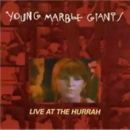 Cover Young Marble Giants - Live At The Hurrah