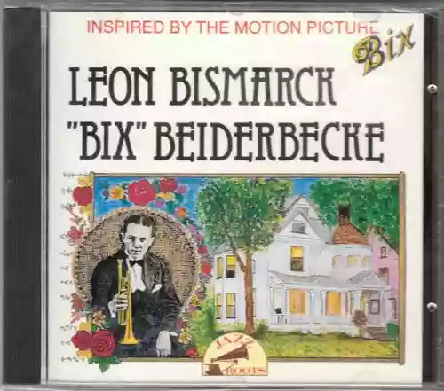 Cover di Leon Bismarck "Bix" Beiderbecke (Inspired By The Motion Picture Bix)