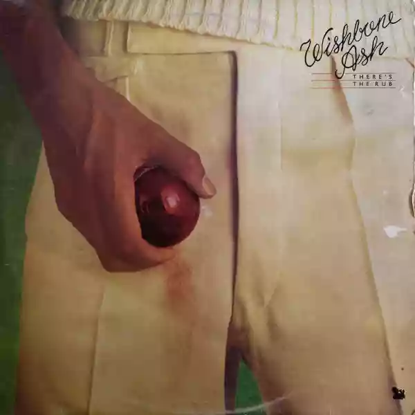 Wishbone Ash: There's the rub
