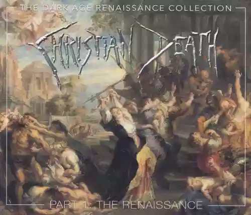 Cover Christian Death - The Dark Age Renaissance Collection Part 1: The Renaissance
