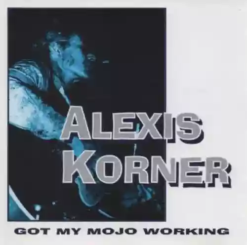 Cover Alexis Korner - Got My Mojo Working