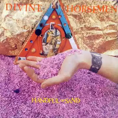DIVINE HORSEMEN: Handful of Sand