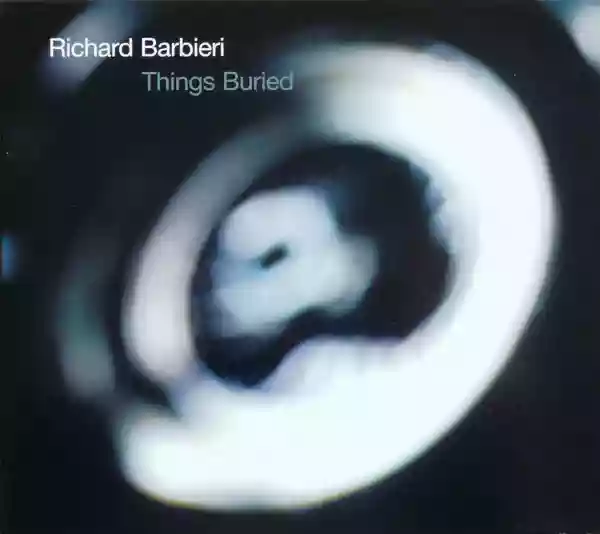 Richard Barbieri: Things Buried