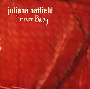 Juliana Hatfield: Forever Baby