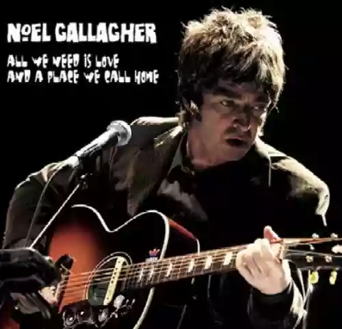Cover Noel Gallagher - All We Need Is Love And A Place We Call Home