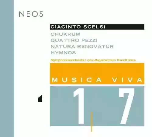 Cover Giacinto Scelsi - Musica Viva 17 : Chukrum / Quattro Pezzi / Natura Renovatur / Hymnos