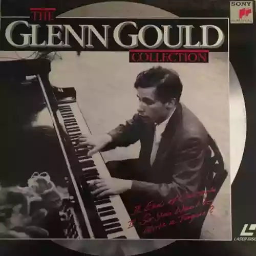 Cover Glenn Gould - The Glenn Gould Collection: III. End of Concerts / IV. So You Want To Write A Fugue?