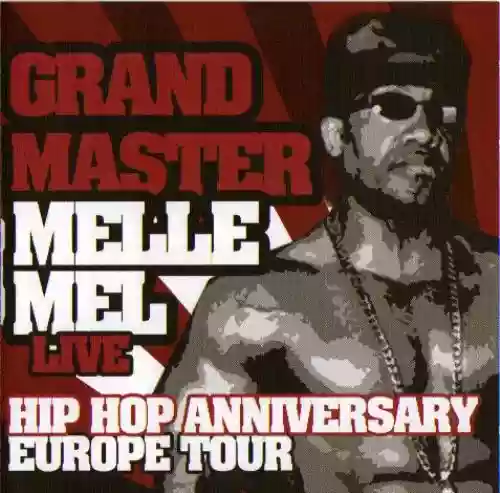 Cover Grandmaster Melle Mel - Hip Hop Anniversary Europe Tour