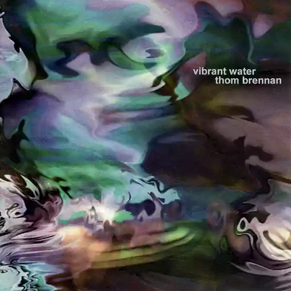 Thom Brennan: Vibrant Water