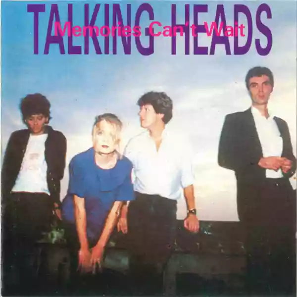 TALKING HEADS: Memories Can't Wait