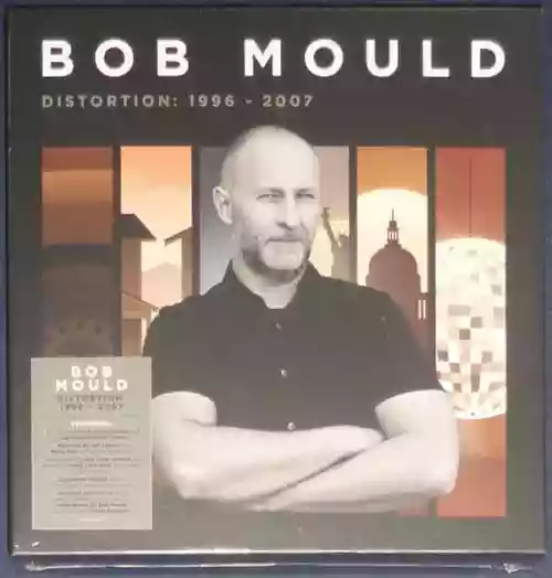 Cover Bob Mould - Distortion: 1996 - 2007