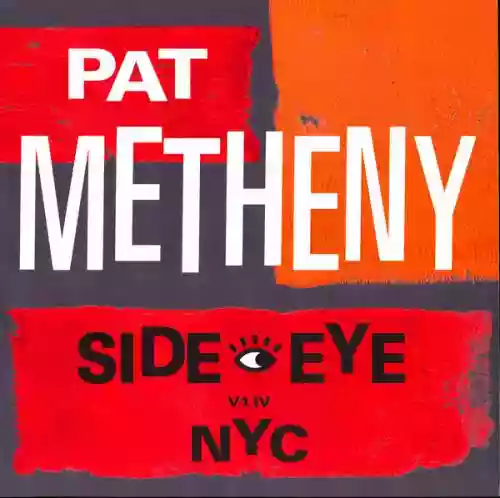 Cover Pat Metheny - Side Eye NYC V1.IV