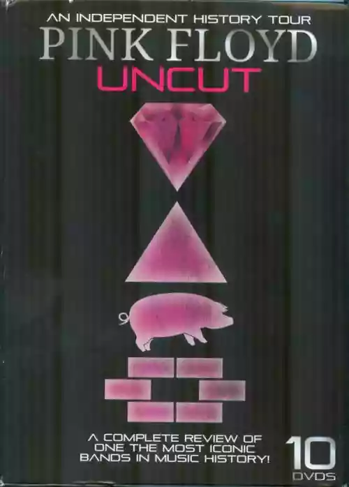 Cover Pink Floyd - An Independent History Tour Uncut: A Complete Review Of One The Most Iconic Bands In Music History!