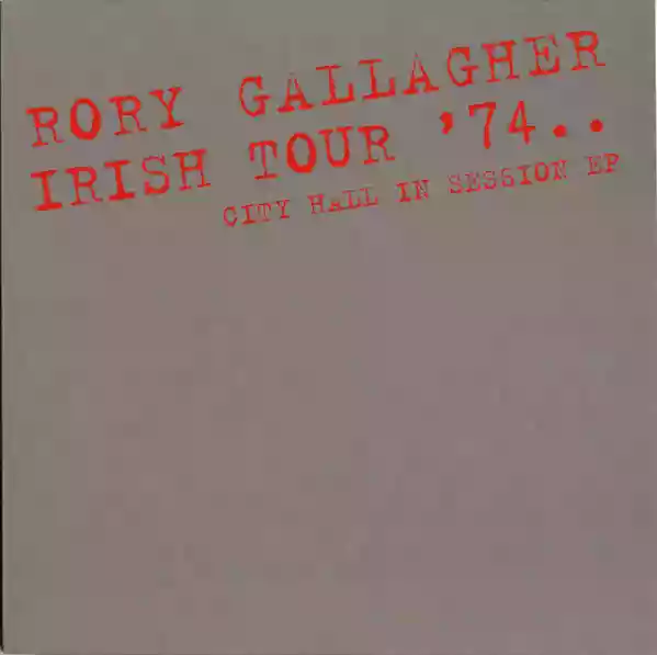 Rory Gallagher: Irish Tour '74.. (City Hall In Session)