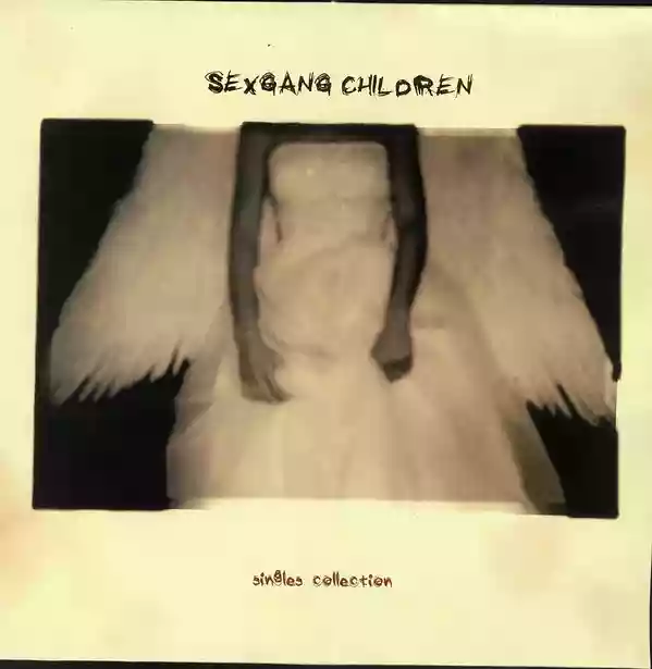 Sex Gang Children: Singles Collection