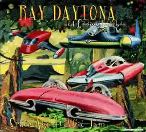 Ray Daytona & Googoobombos: Space Age Traffic Jam