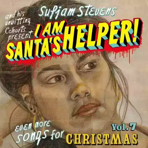 Cover Sufjan Stevens - I Am Santa's Helper! Even More Songs For Christmas Vol.7